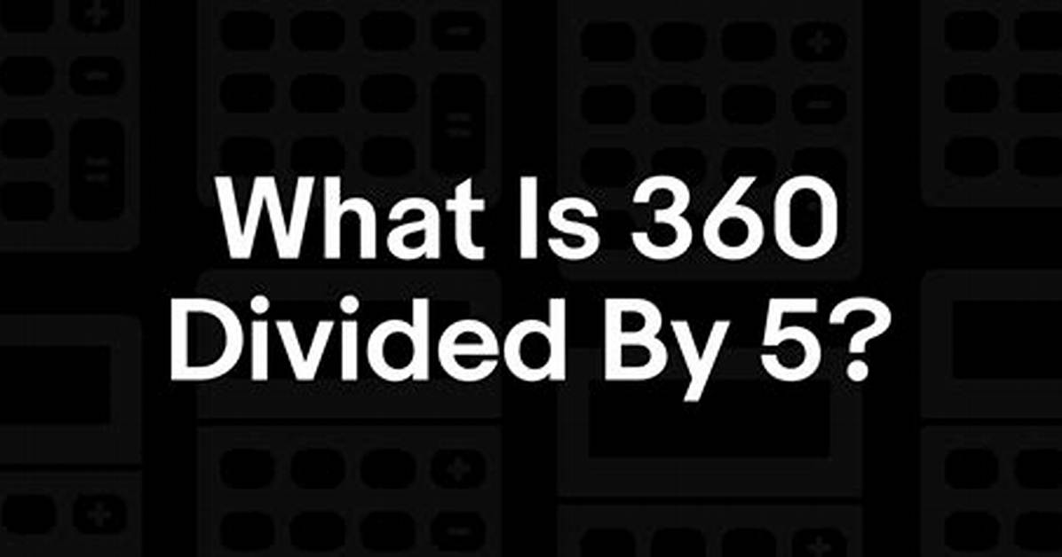 360 Divided by 5 the Secret Mental Math Shortcut That Solves It in Two