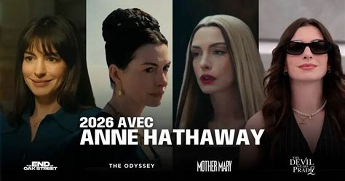 Anne Hathaway S 2026 Film Chronology Tracking Her Rapid Ascent to 3 No 1