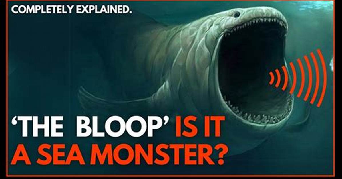 Audio Evidence Revealed Why the Bloop Sounded Like an Unidentified