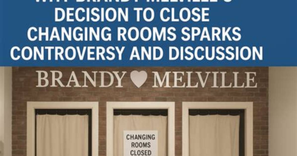 Brandy Melville Changing Room Closures Timeline And