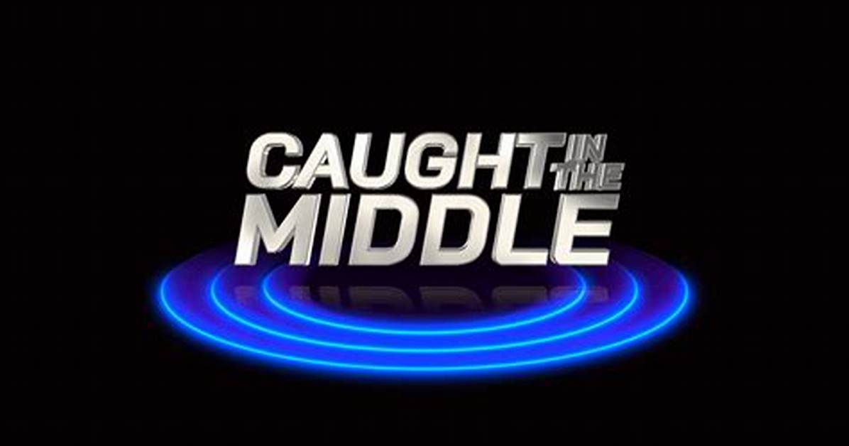 Caught in the Middle The