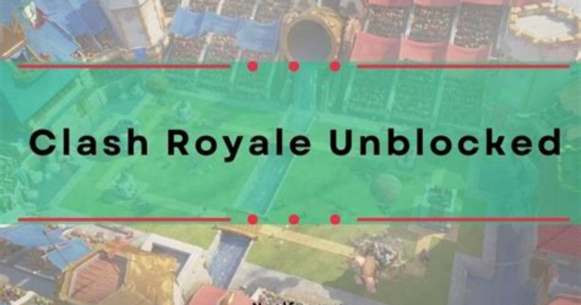 Clash Royale Unblocked For
