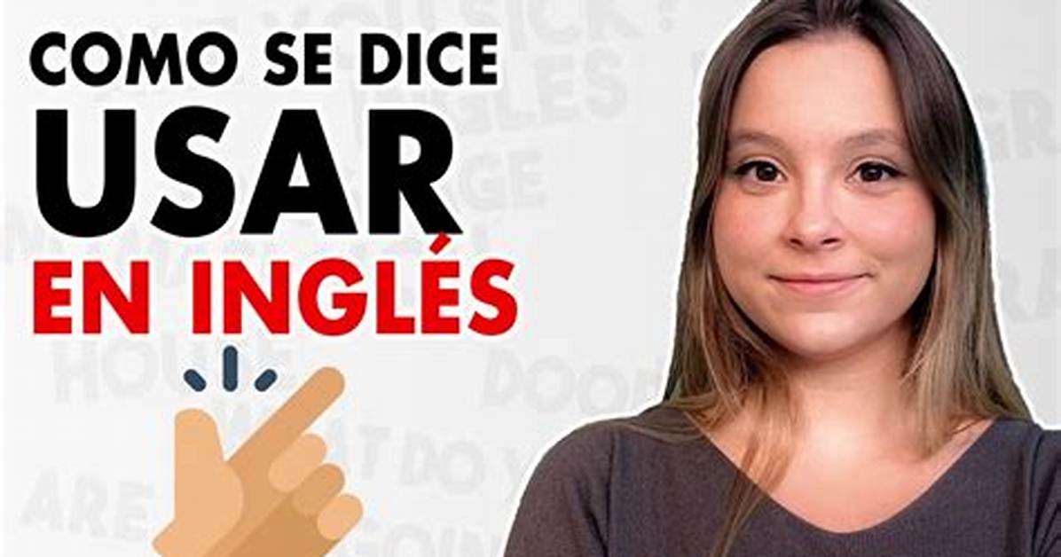 Como Se Dice En Ingles Essential Translation Strategies Tools and Support for Esl