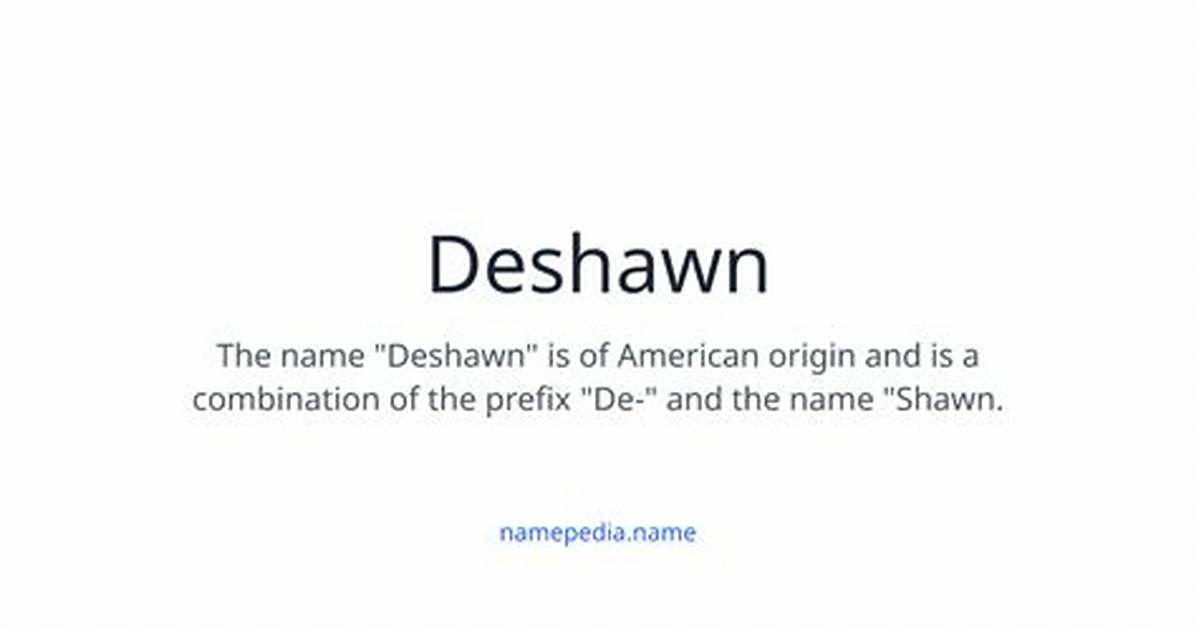 Deshawn Meaning Origin Cultural Resonance the Ultimate Guide to The