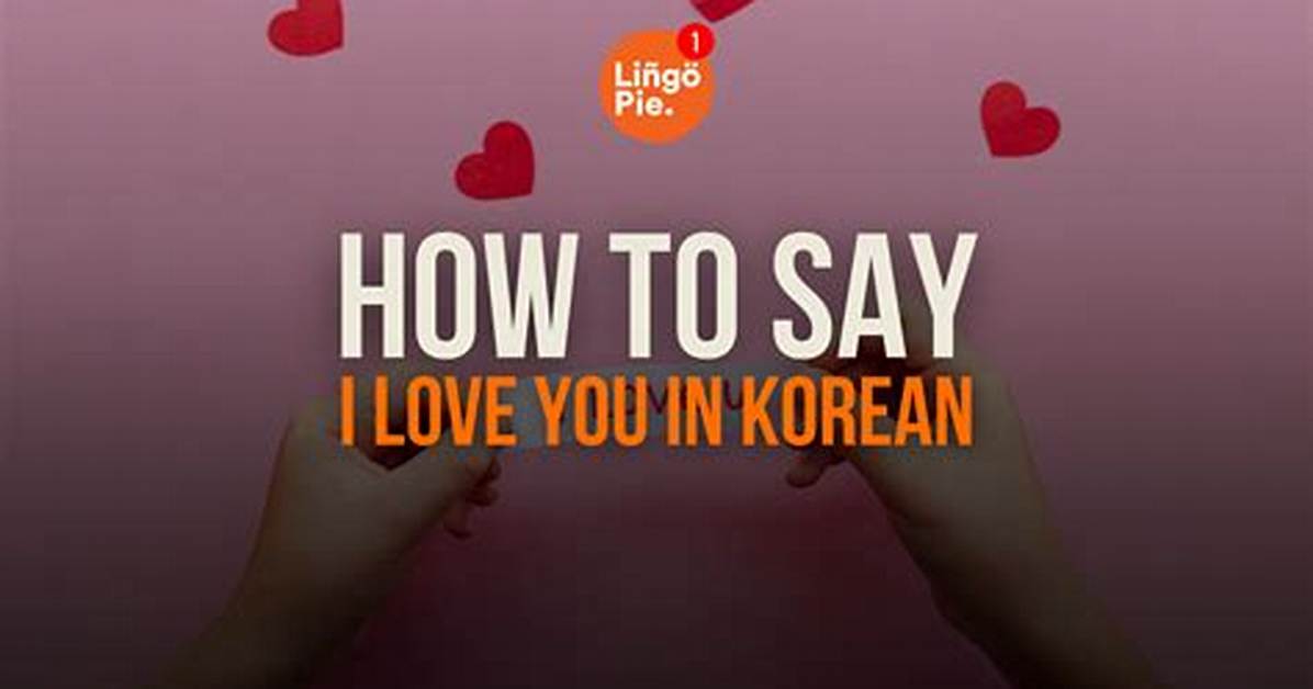 Do Koreans Actually Say I Love You Fact Checking Romance Tropes Vs