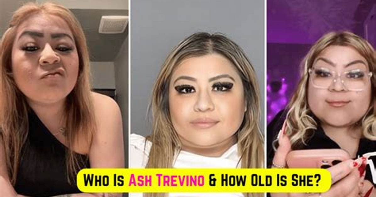 How Old Is Ash Trevino the Truth Behind the Viral Tiktok Influencer and Her