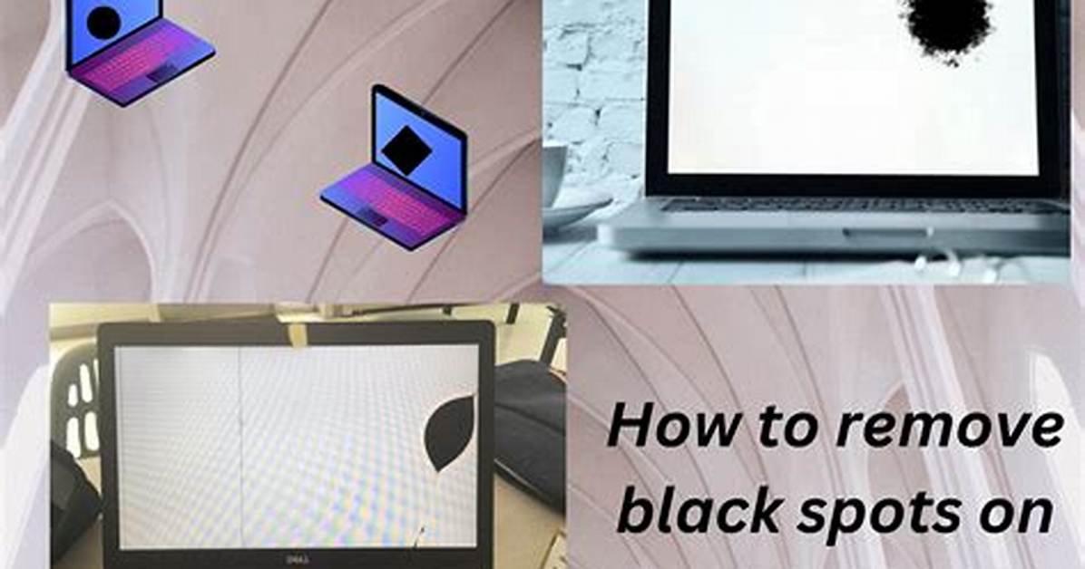 How to Safely Remove Laptop Screen Spots Step by Step