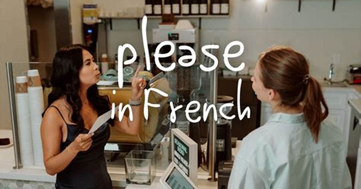 How to Say Please in French Complete Everyday Travel And