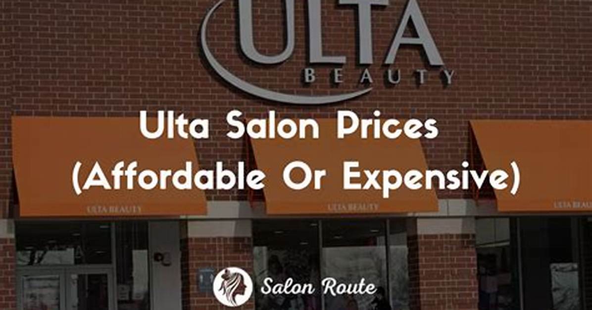 Is Ulta Salon Worth the Price Fact Checking Service Quality Against