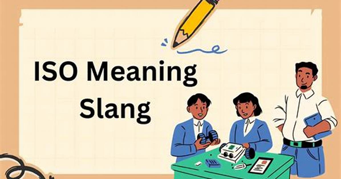 Iso Slang Meaning Guide What It Stands for Examples and How To