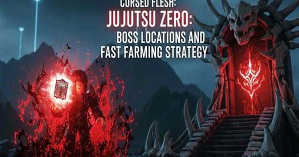 Jujutsu Zero Cursed Flesh Locations Spawn Points and Verified