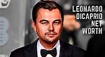 Leonardo Dicaprio's Estimated Net Worth: Staggering Riches Revealed
