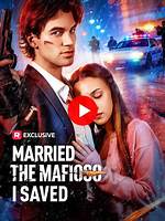 Married the Mafioso I Saved Complete Guide: Characters, Plot, and Free Streaming