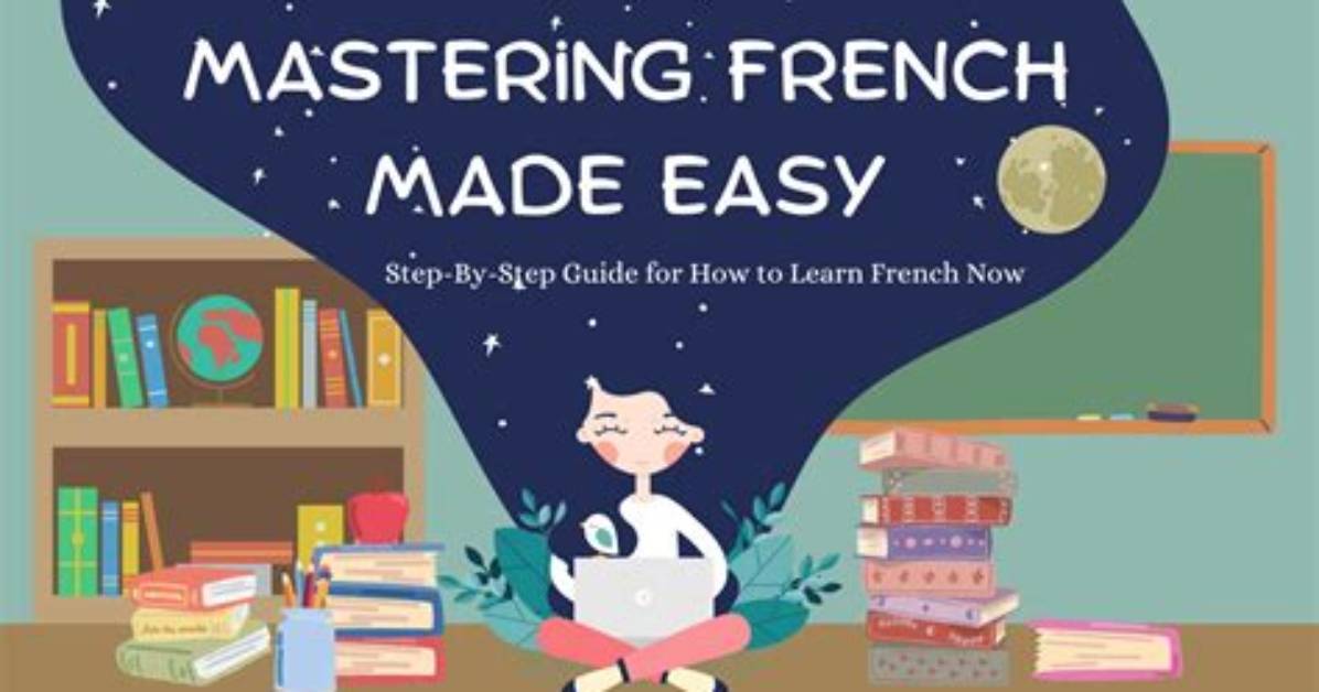 Mastering Me in French a Step by Step Practical Roadmap For