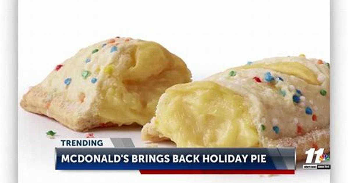 Mcdonald S Holiday Pie 2025 Ingredients Nutrition Availability And