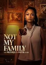 'Not My Family: the Monique Smith Story' Explained: Ending, Message, and Ultimate Viewing Guide