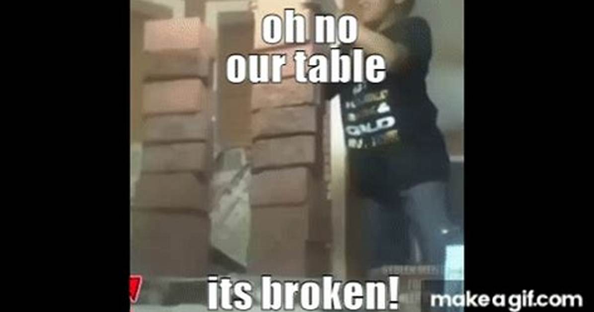 Oh No Our Table It S Broken Explained Meaning Origin and How to Use The