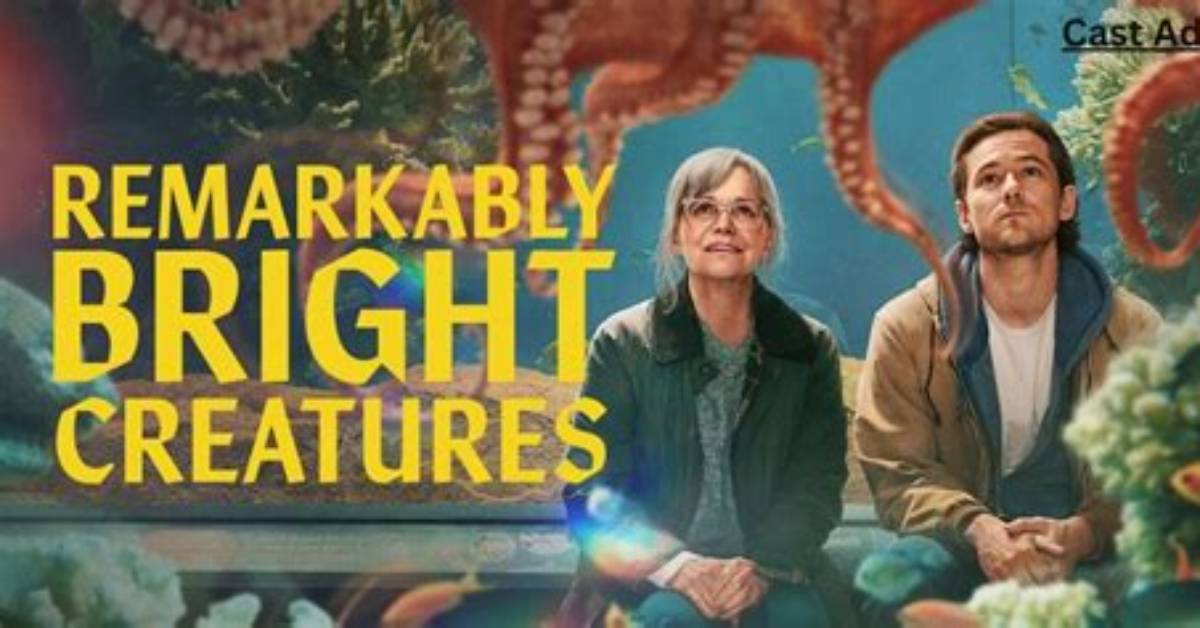 Remarkably Bright Creatures Trailer Guide Cast Plot and What To
