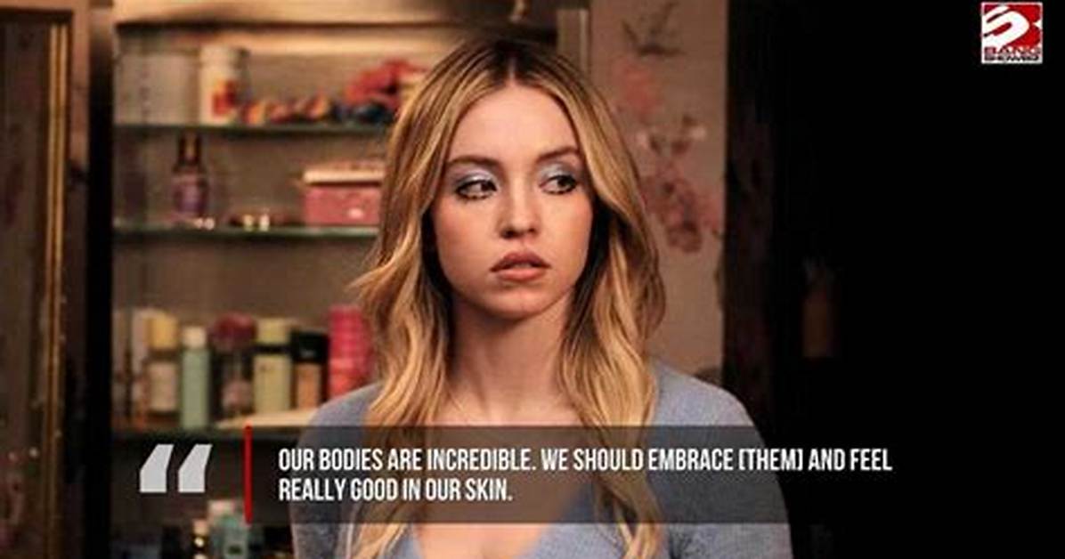 Sydney Sweeney on Euphoria Body Confidence and Self Acceptance Everything She S