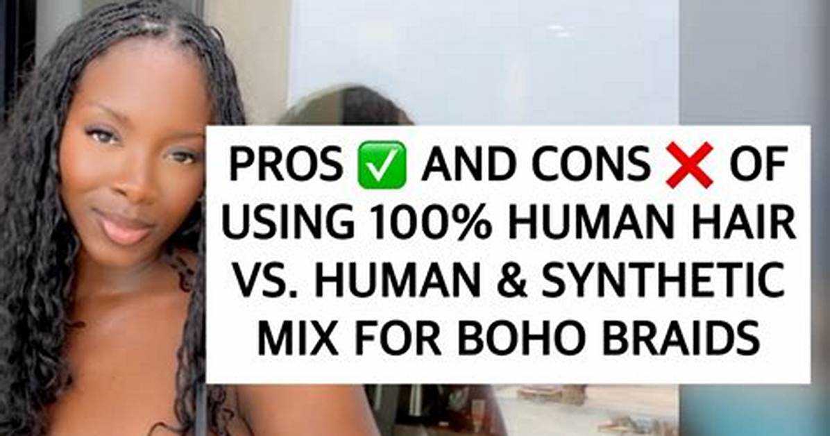 Synthetic vs Human Hair for Medium Boho Braids Visual Proof And