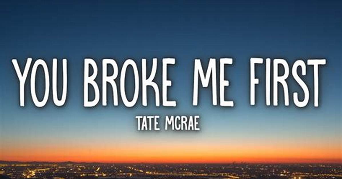 Tate Mcrae U Broke Me First Lyrics Full Meaning Faq And