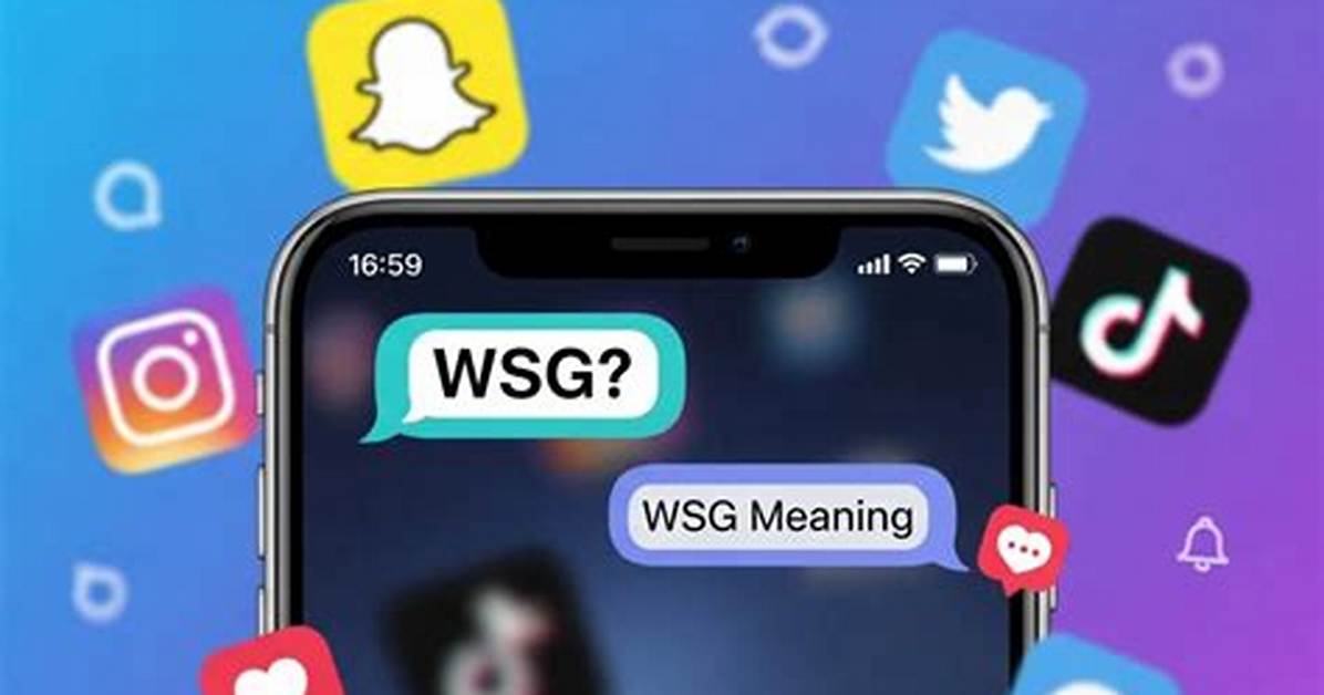 The Complete Guide to Wsg in Texting Definitions Context And