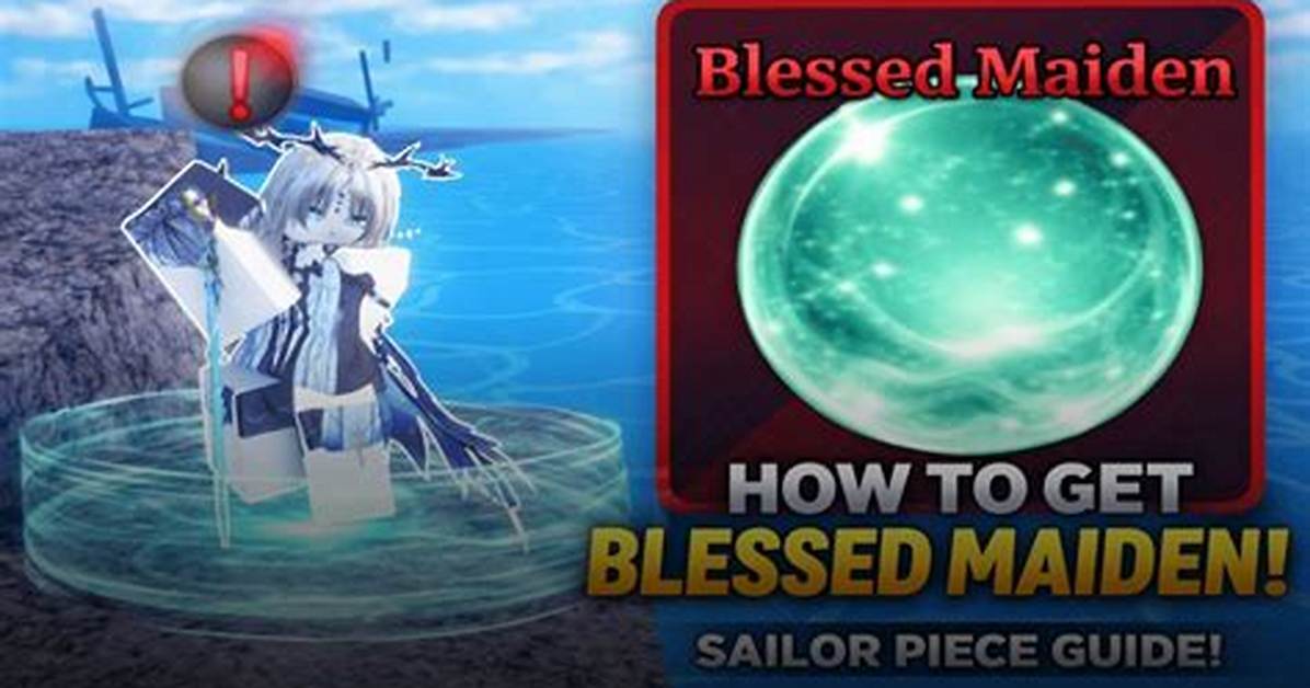 The Complete Sailor Piece Blessed Maiden Guide Location Requirements And