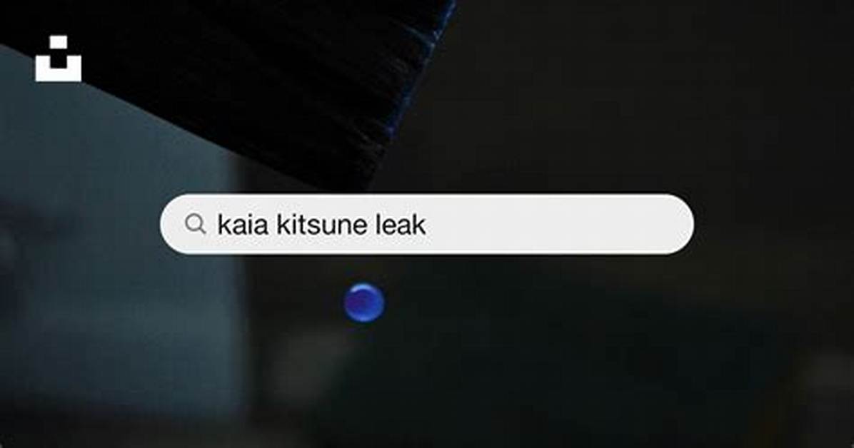The Kaia Kitsune Leak Rumors What Sparked the Sudden