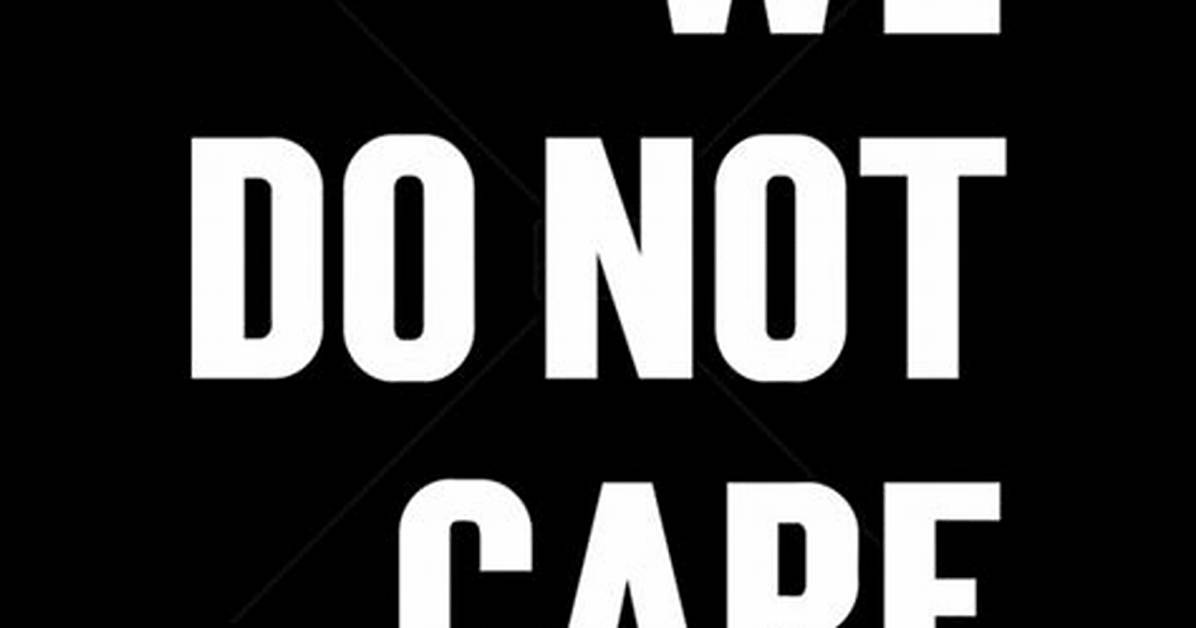 The Resurgence of We Do Not Care Timeline from Sideline Cliches To