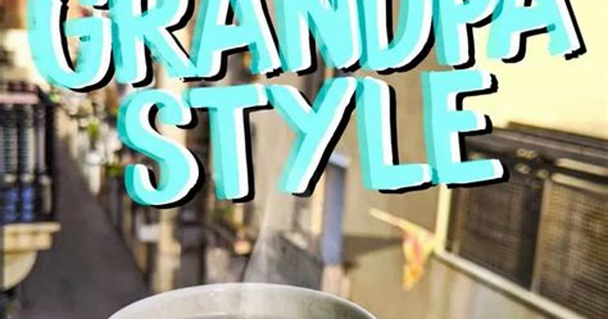 The Rise of Grandpa Style Tea How a Humble Daily Habit