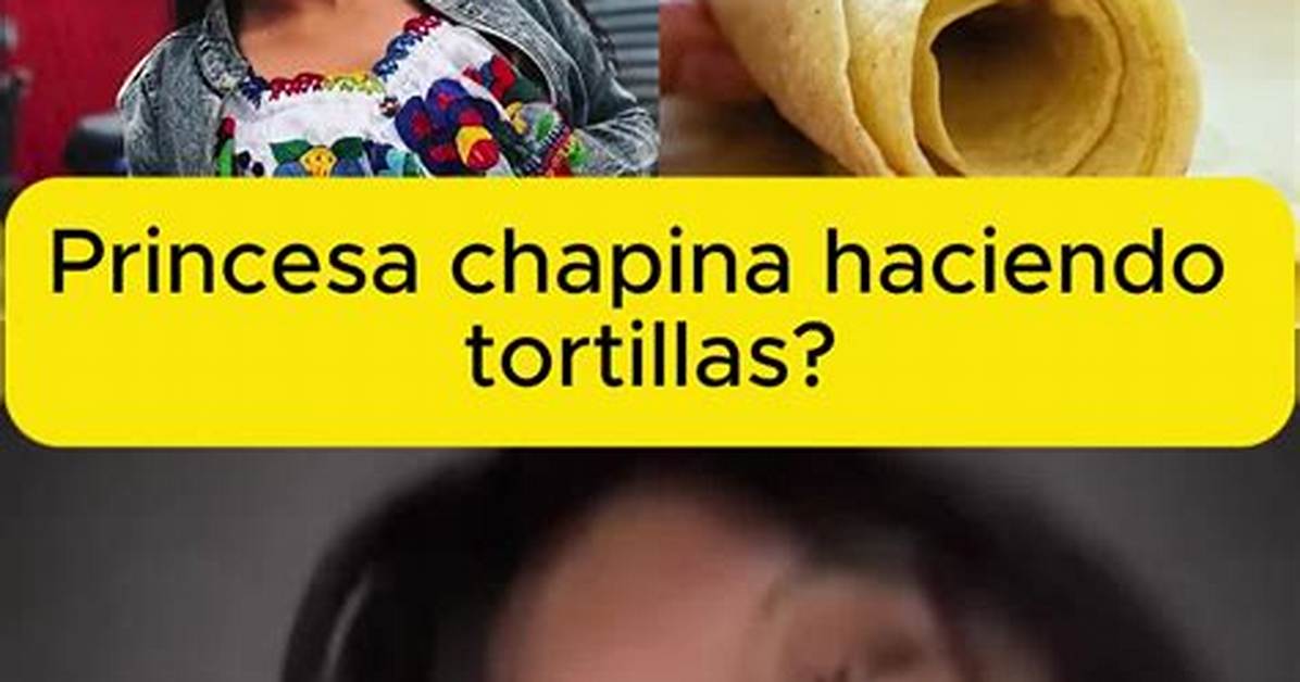 The Truth Behind the Princesa Chapina