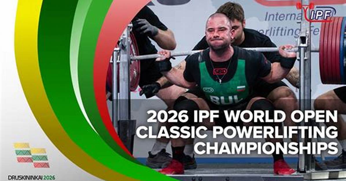 The Ultimate 2026 Ipf World Open Powerlifting Guide Rosters Rules Divisions And