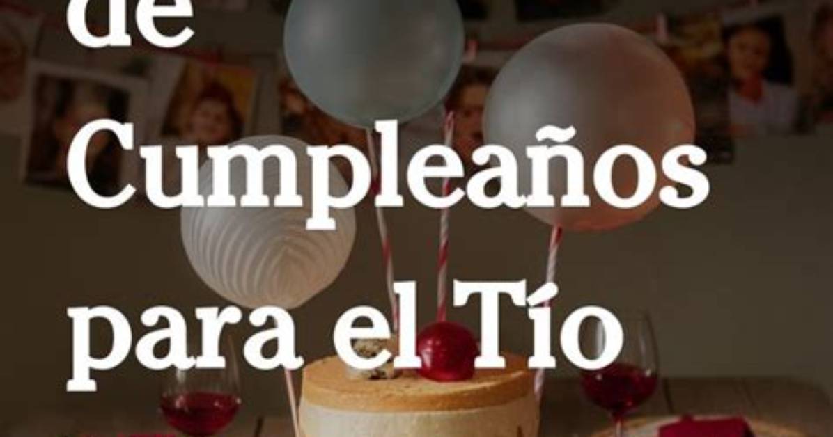The Ultimate Feliz Cumpleanos Tio Guide 50 Best Quotes Blessings And