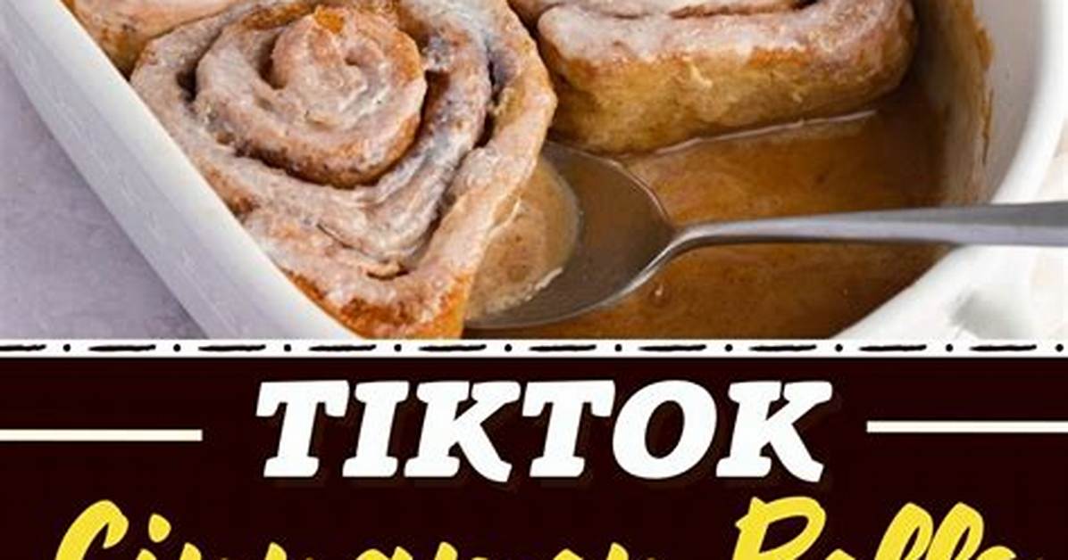 The Ultimate Tiktok Cinnamon Rolls Master Guide Hacks Recipes And
