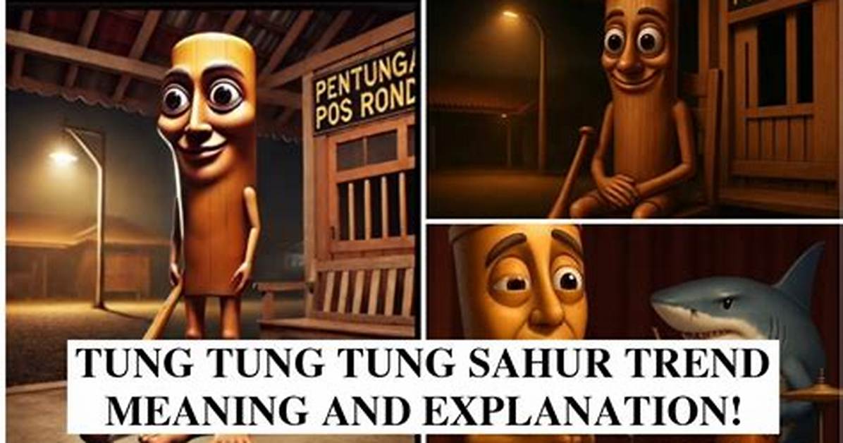 Tung Tung Tung Sahur Explained Meaning Sweetie Fox Rumors And