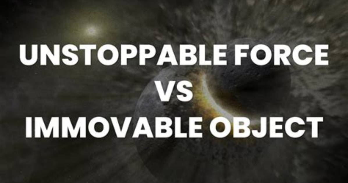 Unstoppable Force vs Immovable Object Explained Logic Physics And