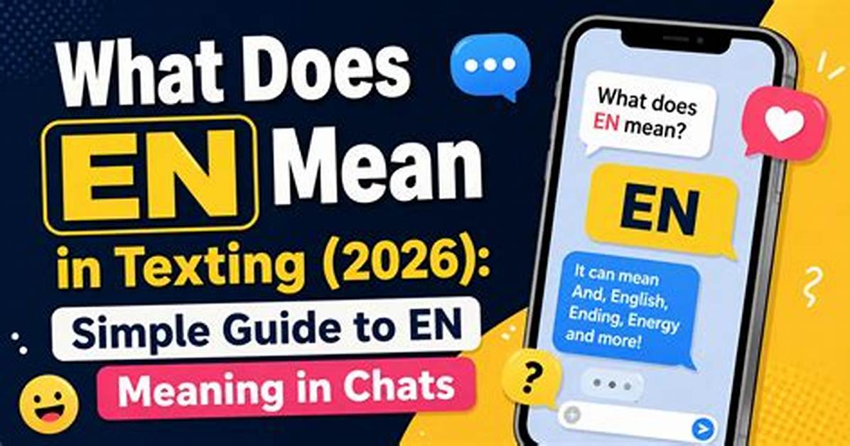 What Does En Mean in Texting Complete Definition And