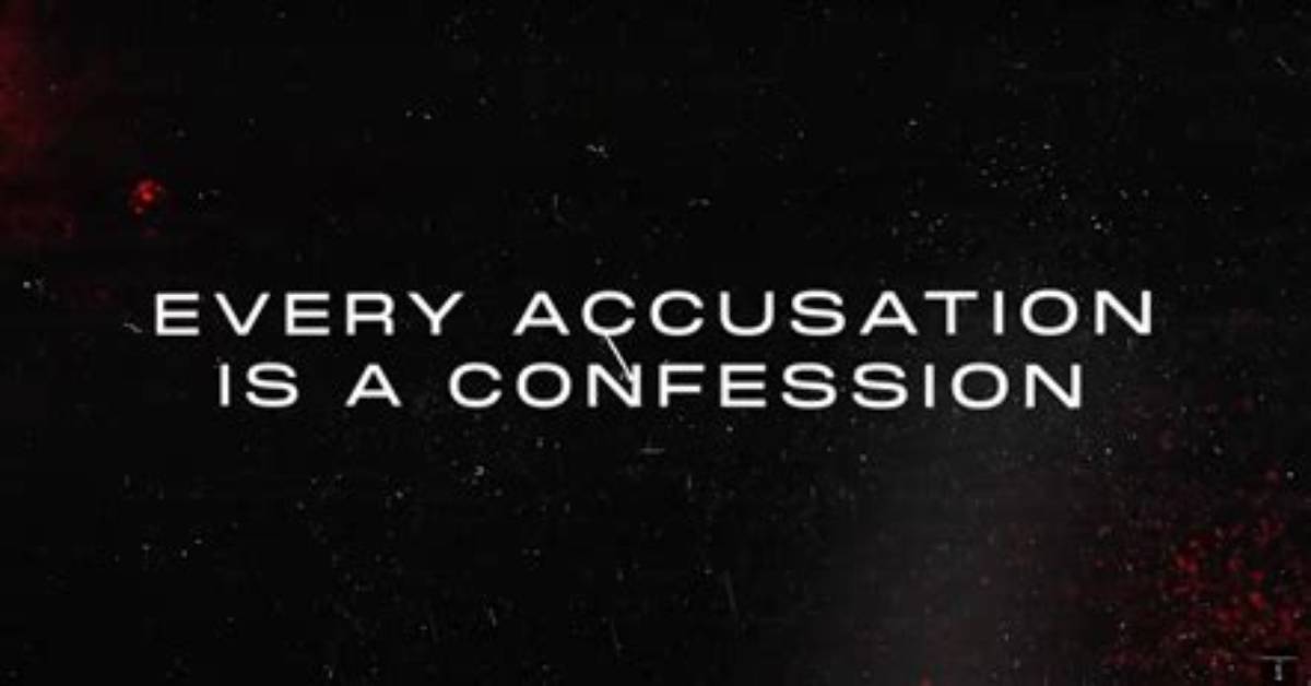 What Does Every Accusation Is a Confession Mean a Plain English Guide To