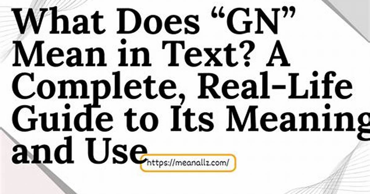 What Does Gn Mean Fact Checking Text Slang Business Tickers And