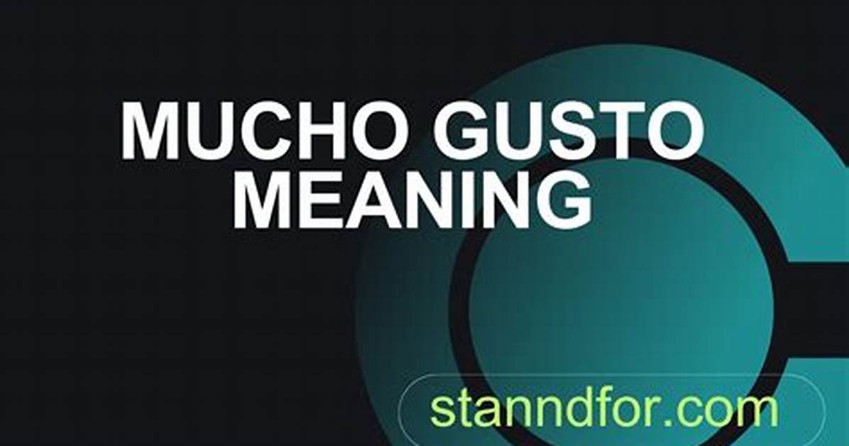 What Does Mucho Gusto Really Mean the Surprising Nuance Most English