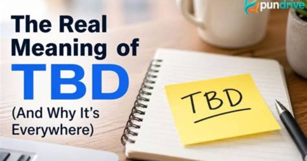 What Does Tbd Really Mean in Sports Headlines Why Status Updates Keep