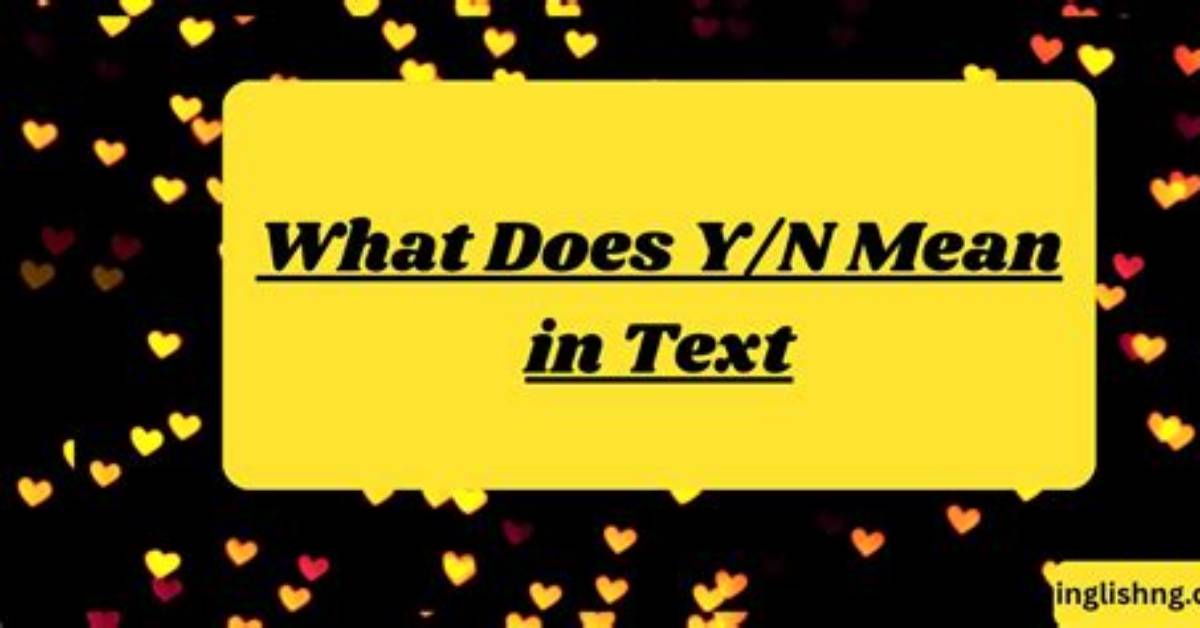 What Does Y N Mean in Text and Tiktok Verified Examples and Real Video