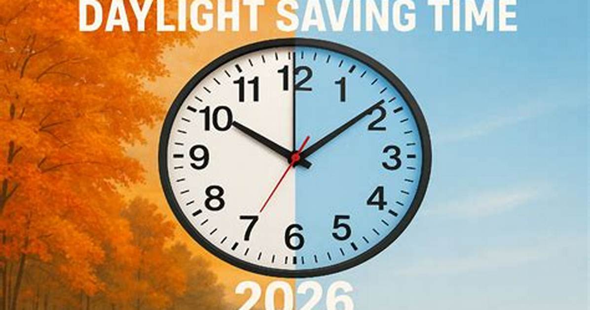 When Did It End 2026 Daylight Saving Time And