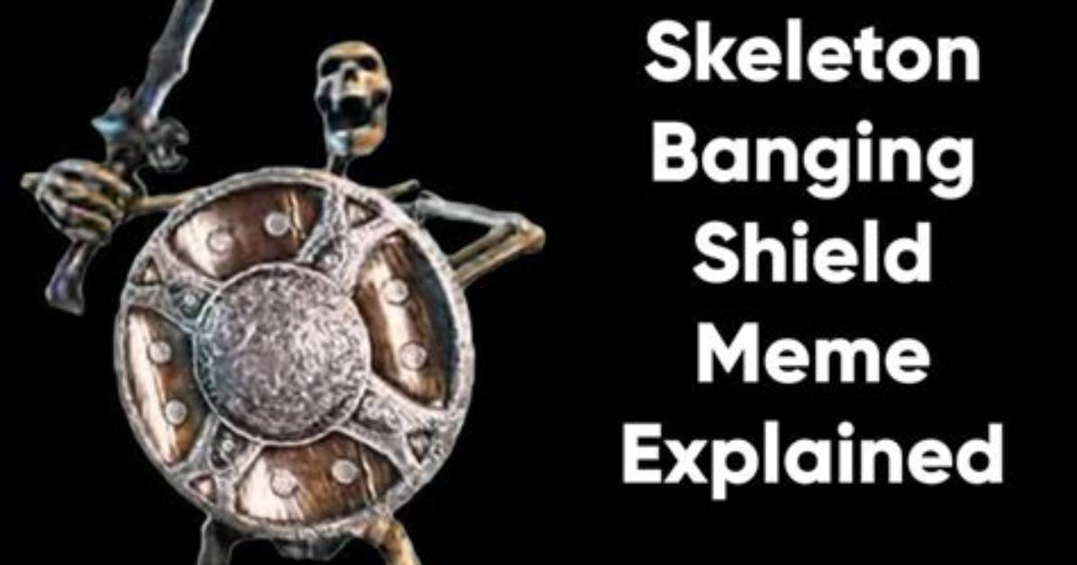 Where Did the Skeleton Banging Shield Meme Come from Origins And