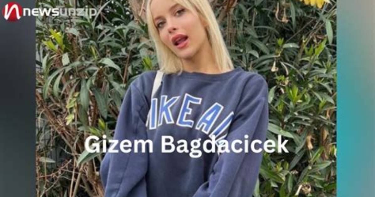Who Is Gizem Bagdacicek Age Career Controversy And