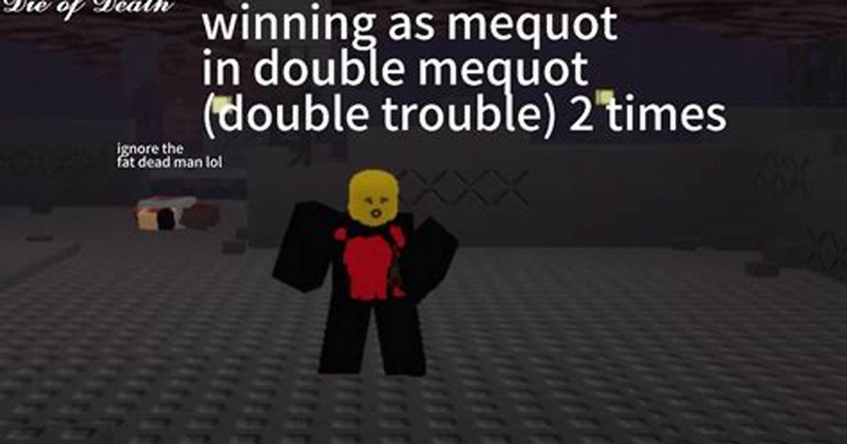 Who Is Mequot in Roblox Die of Death the Dark Truth Behind His Tragic