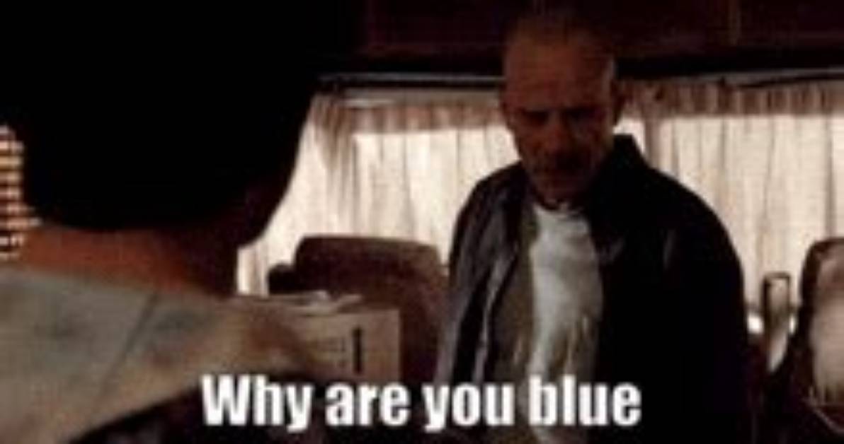 Why Are You Blue The