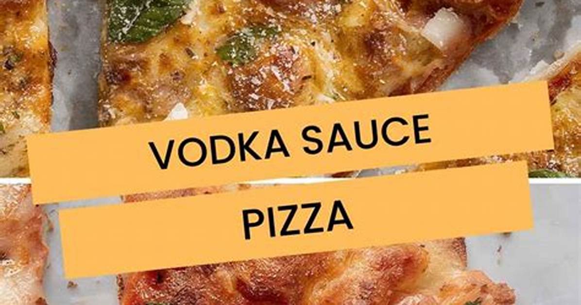 Why Chefs Put Vodka on Pizza the Viral Detroit Pie