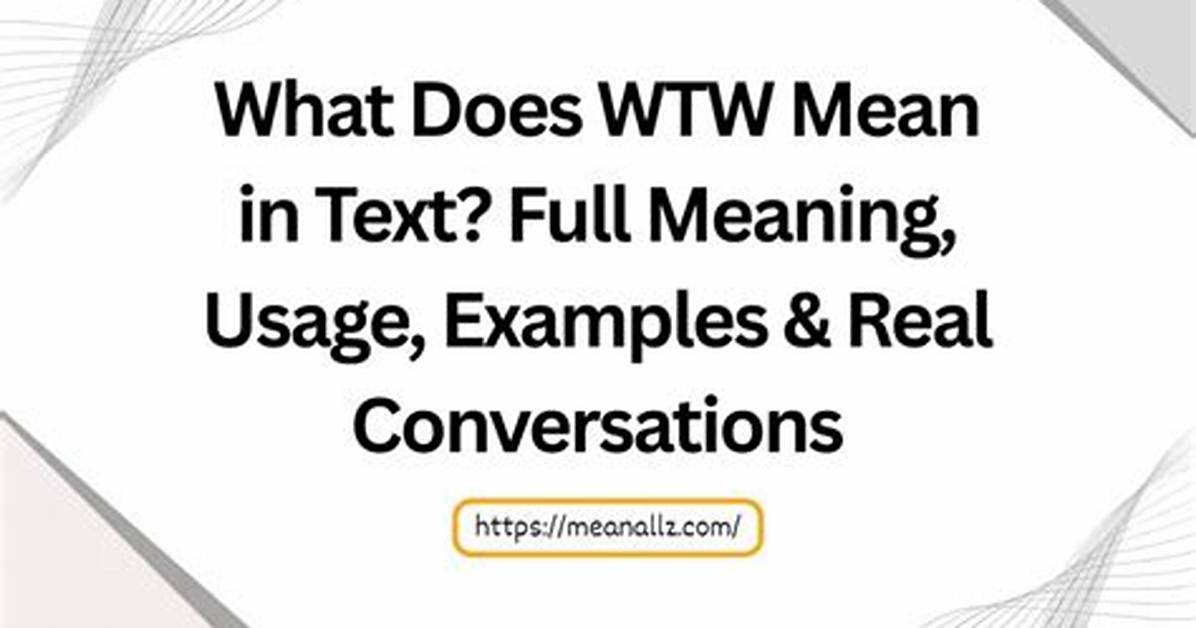 Wtw Meaning in Text Decoded Real Chat Screenshots Examples and What To